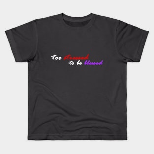 Too Stressed Kids T-Shirt